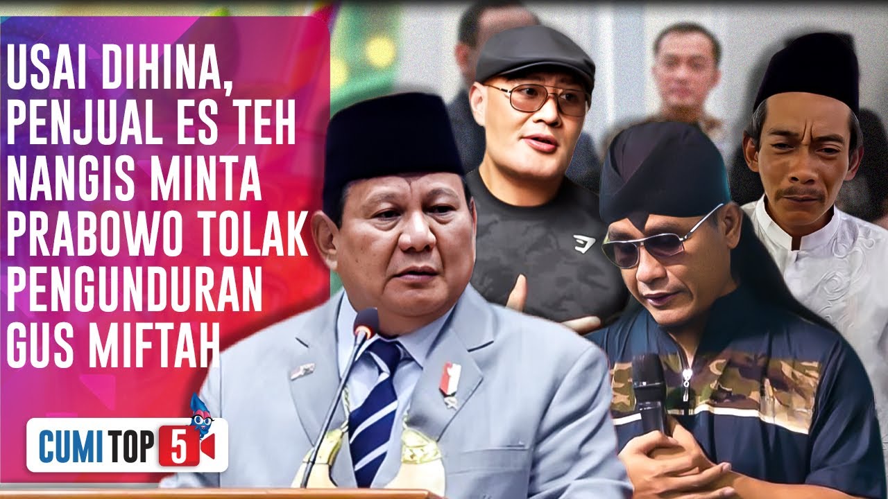 5 Fakta Kontroversi Gus Miftah Hina Tukang Es Teh, Prabowo Subianto Beri Teguran Keras | CUMI TOP V