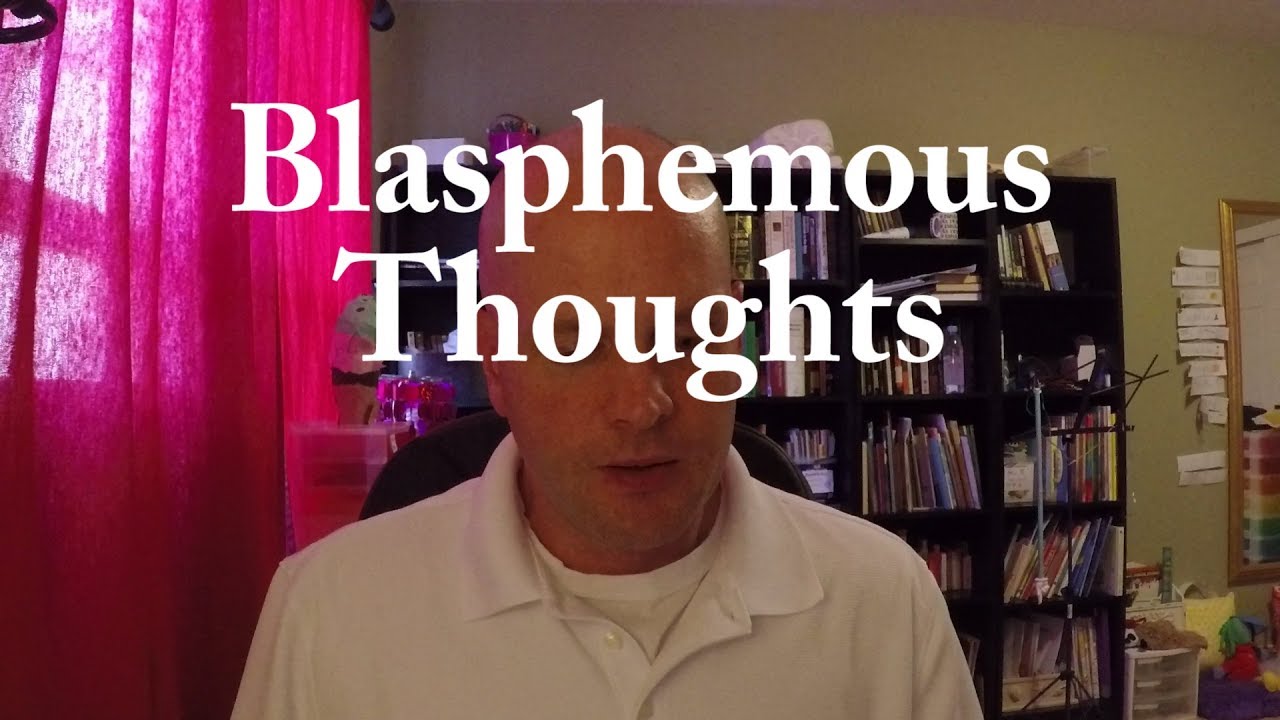 #2 Help for Christian Blasphemous Thoughts