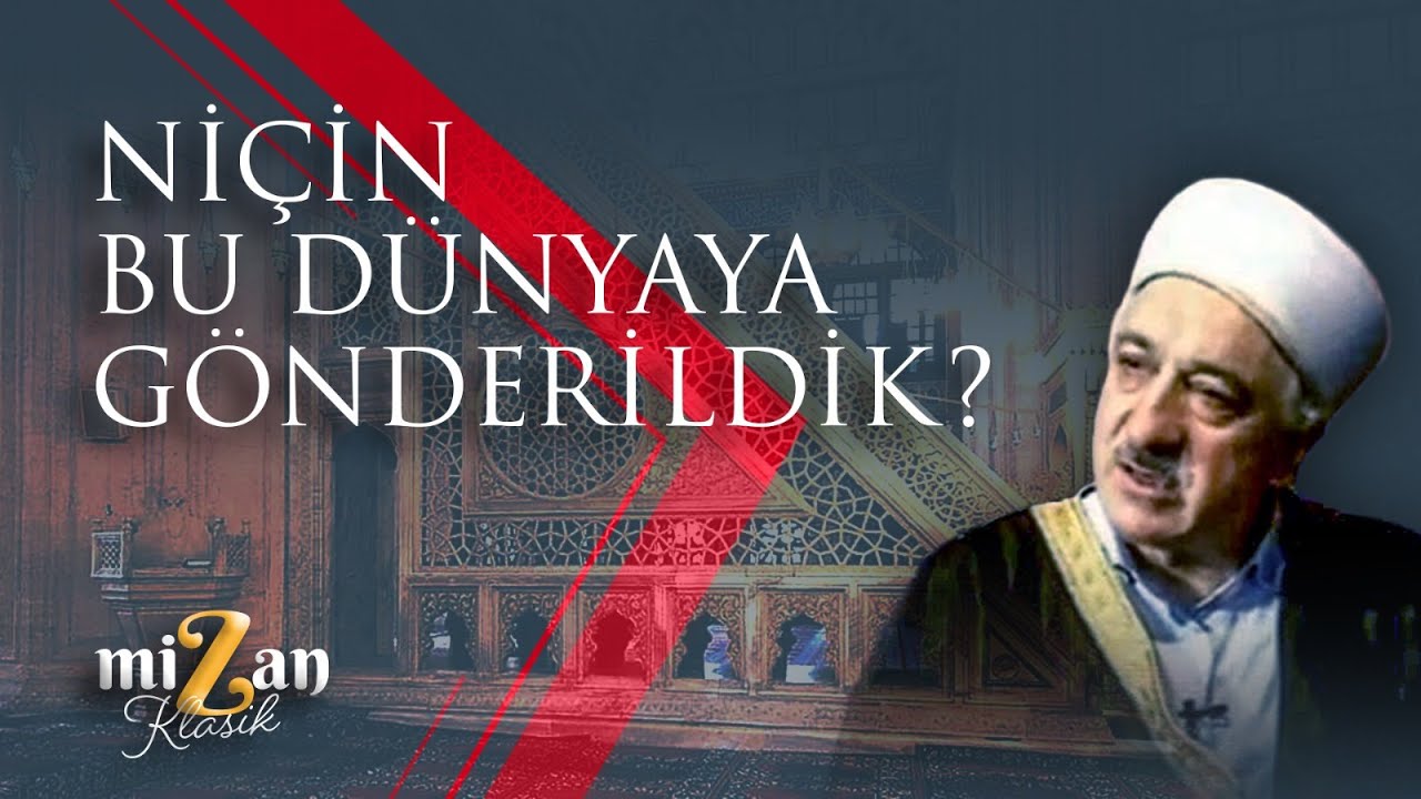 Niçin bu dünyaya gönderildik? | M. Fethullah Gülen