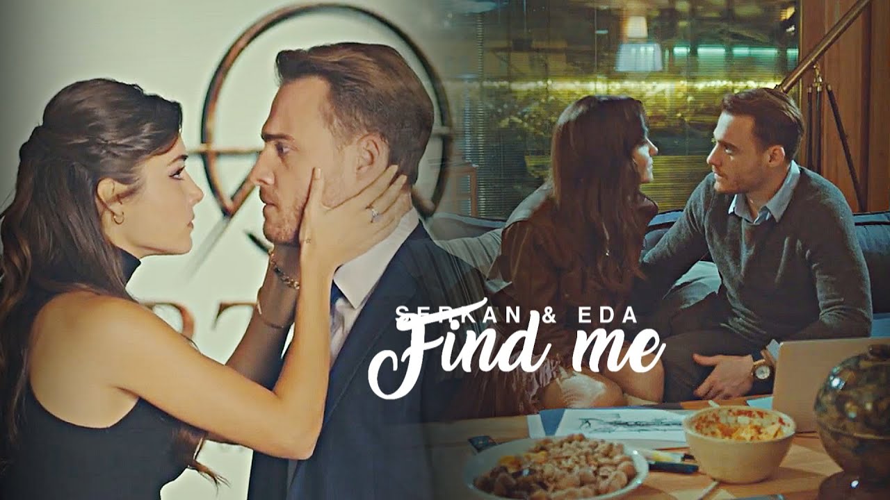 Serkan & Eda | Find Me