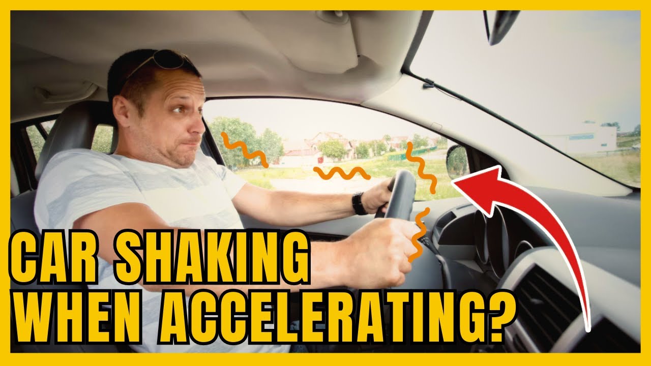 8 MAIN CAUSES OF CAR SHAKING WHEN ACCELERATING and HOW TO FIX IT