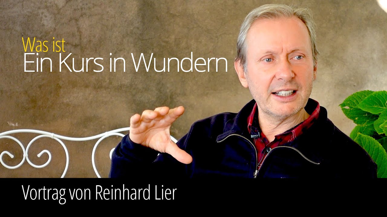 Ein Kurs in Wundern: erklärt von Reinhard Lier