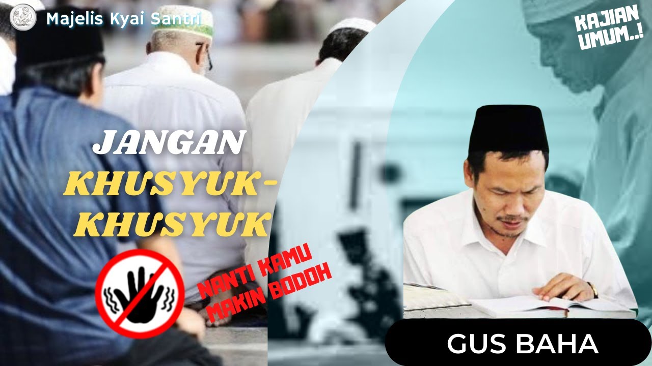 ▶️ Jangan Terlalu Khusyuk Dalam Beribadah I Kajian Umum Gus Baha Terbaru