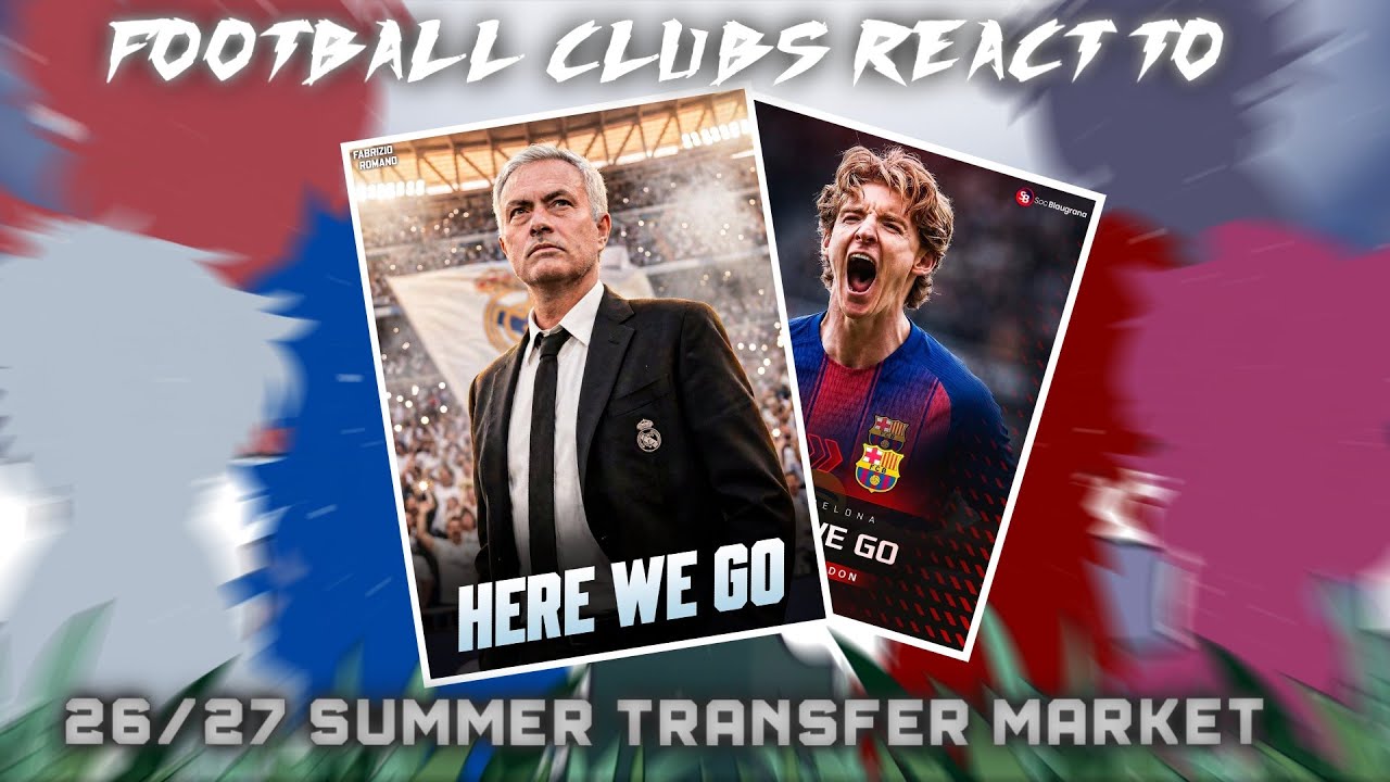 Football Clubs/Teams react to: 26/27 summer transfer-market/ Signnings (Warning-Cringe?)