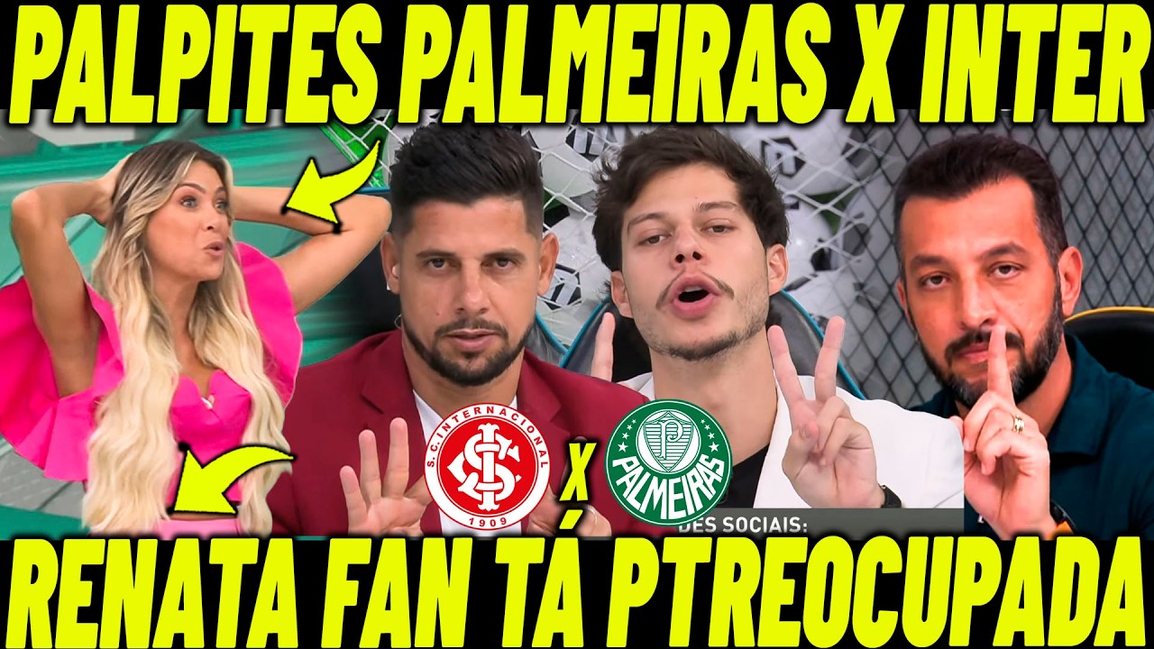 RENATA FAN TÁ PREOCUPADA! PALPITES PALMEIRAS  X INTER! VERDÃO VAI PRA CIMA!