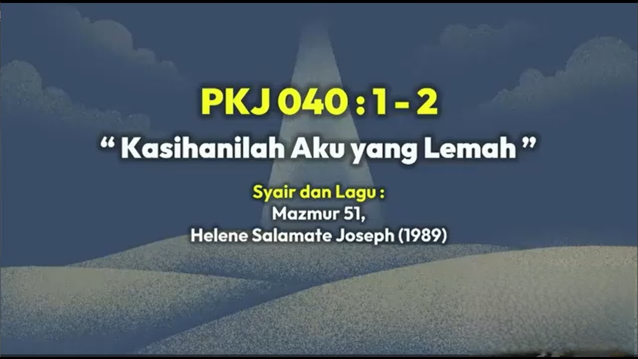Kasihanilah Aku yang Lemah PKJ 040