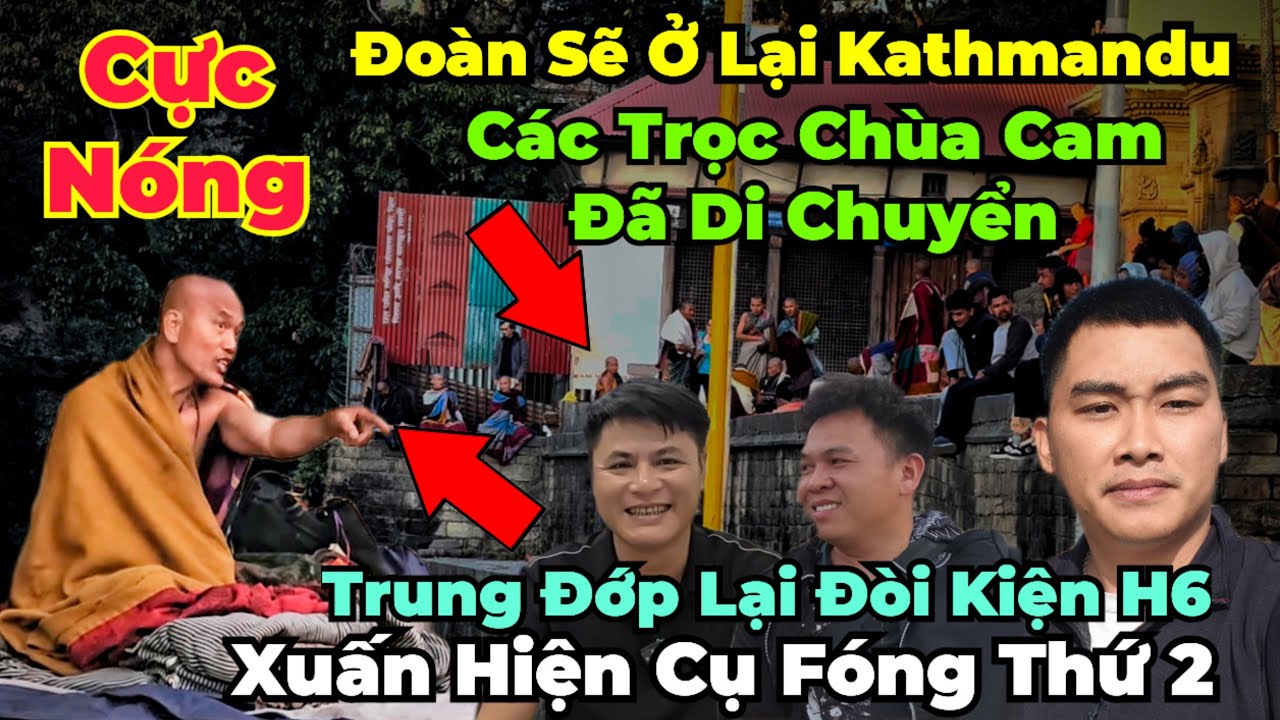 Nóng : Đoàn MT sẽ ở lại kathmandu ! các trọc chùa Cam di chuyển. Xuất hiện cụ Fóng thứ 2