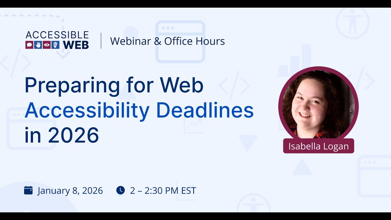 Preparing for Accessibility Deadlines in 2026 | Accessible Web Webinar