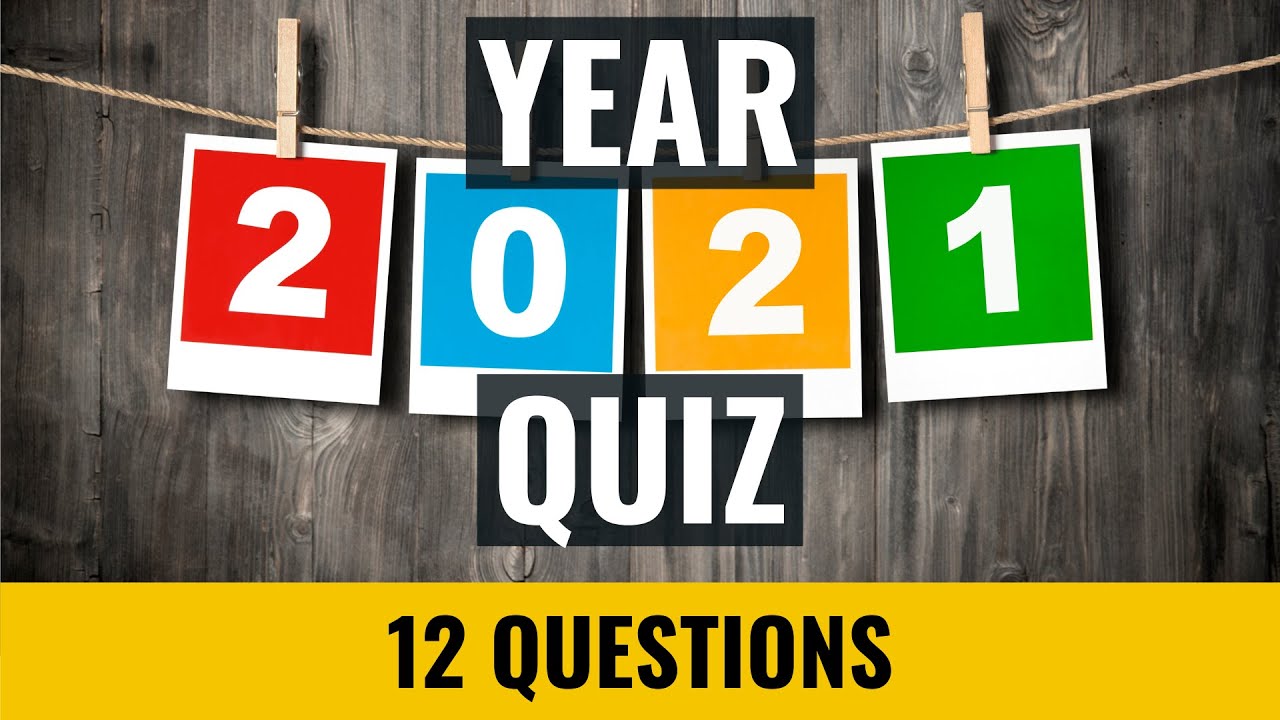 Year 2021 Quiz - 12 trivia questions and answers