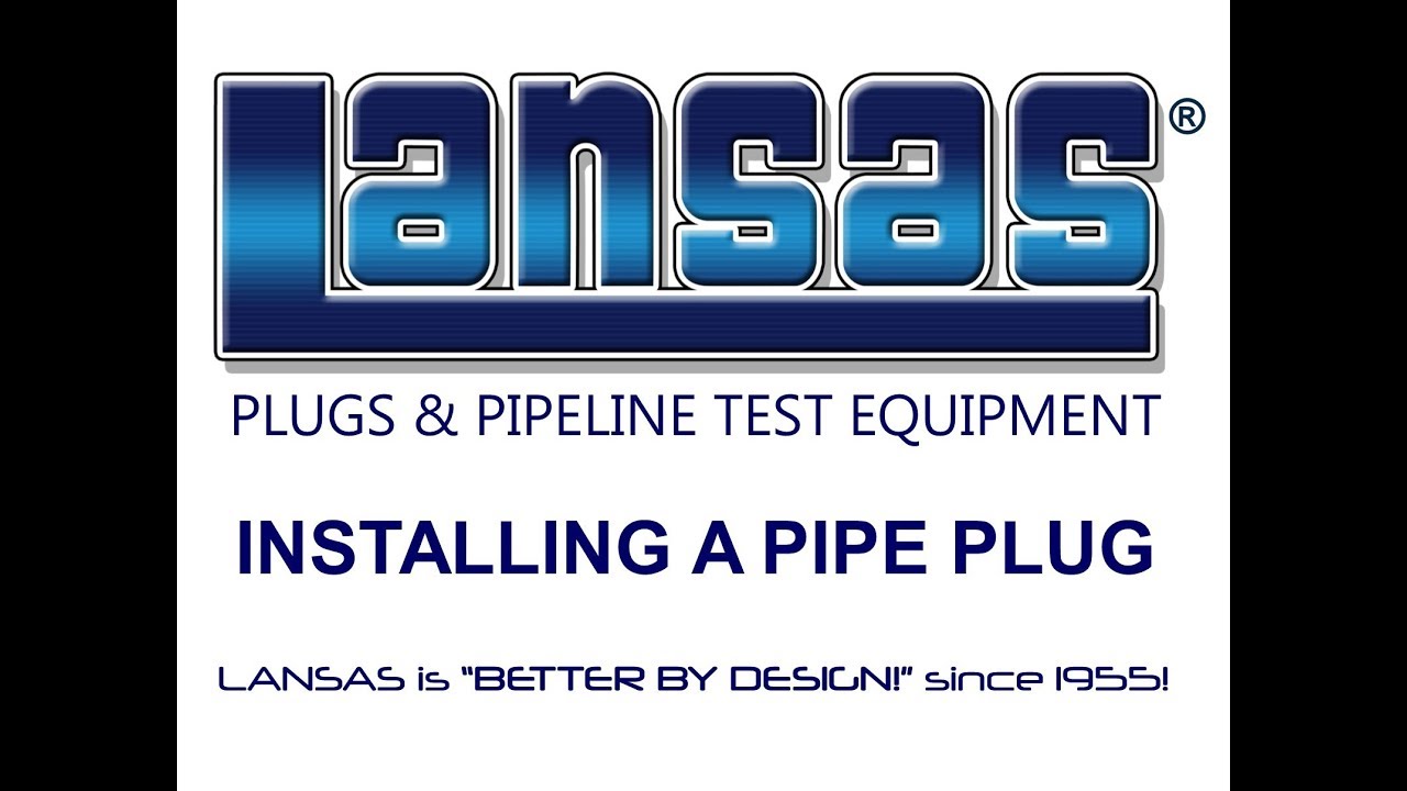 PIPE PLUG INSTALLATION VIDEO POINTERS 07 2018