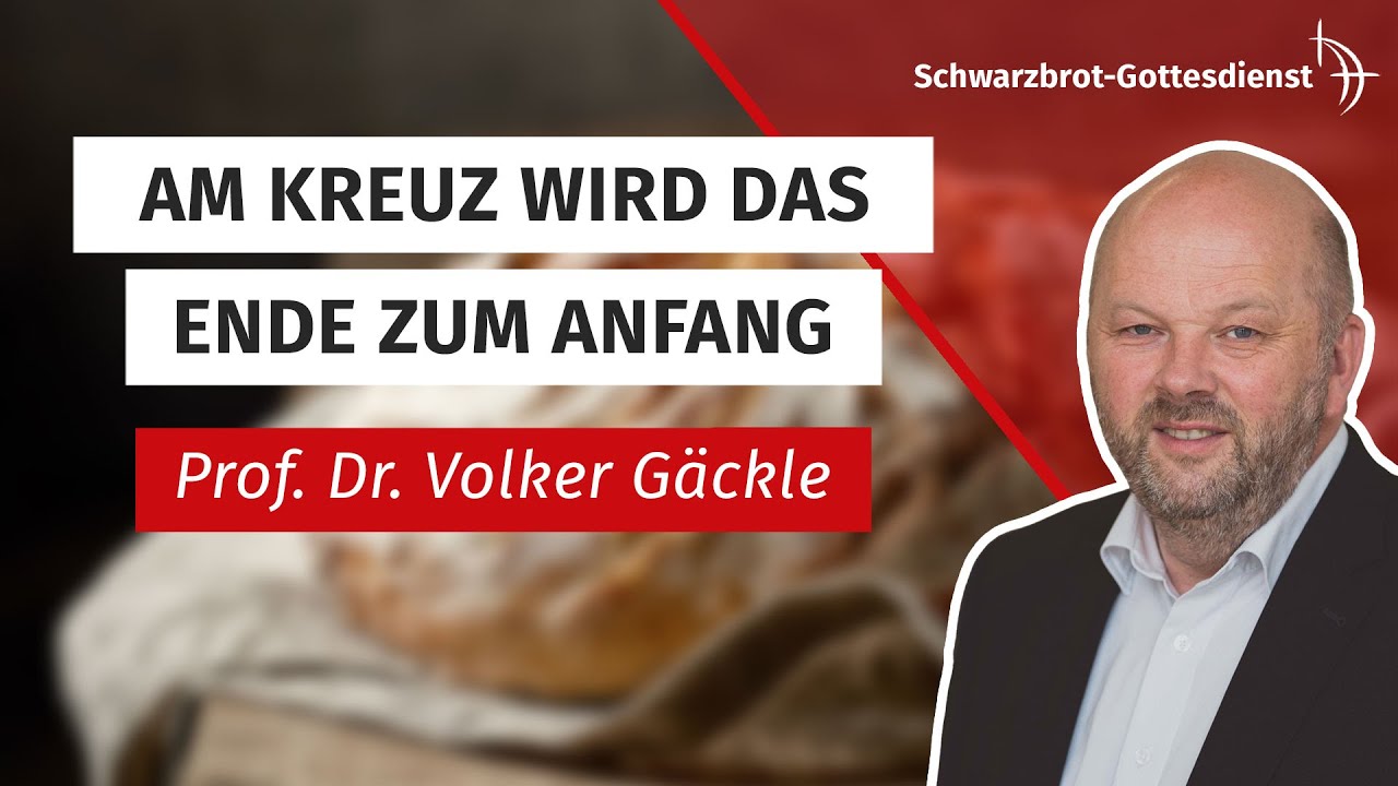 Prof. Dr. Volker Gäckle | 19.03.2023 | Schwarzbrot-Gottesdienst
