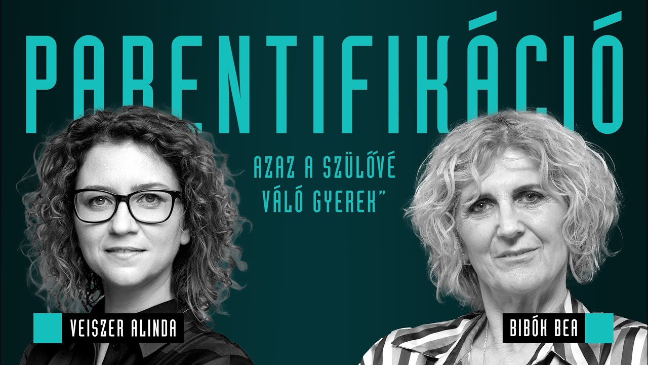 Parentifik&aacute;ci&oacute;, azaz a sz&uuml;lőv&eacute; v&aacute;l&oacute; gyerek / Bib&oacute;k Bea & Veiszer Alinda / Mozinet Nagyl&aacute;t&oacute;sz&ouml;g