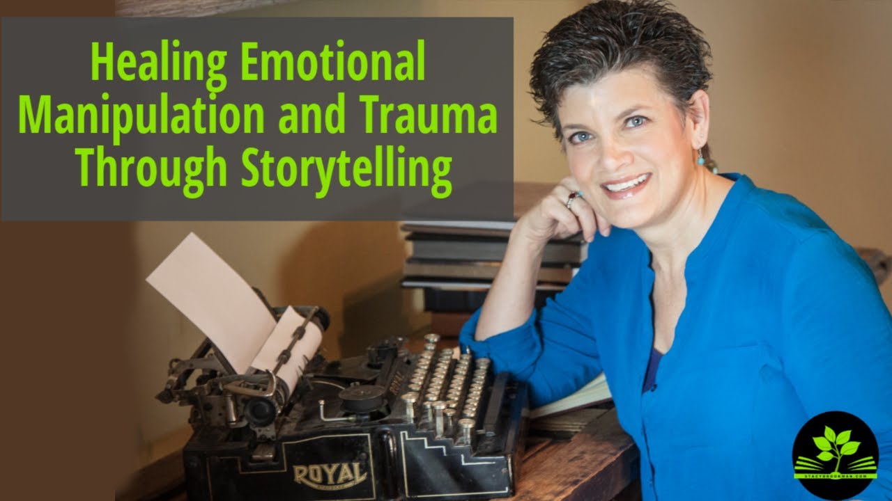 Healing Emotional Manipulation and Trauma Through Storytelling