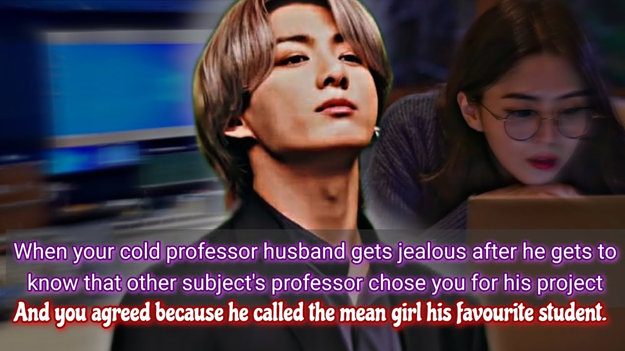When your cold professor husband gets jealous after he gets to know that other subject's professor -