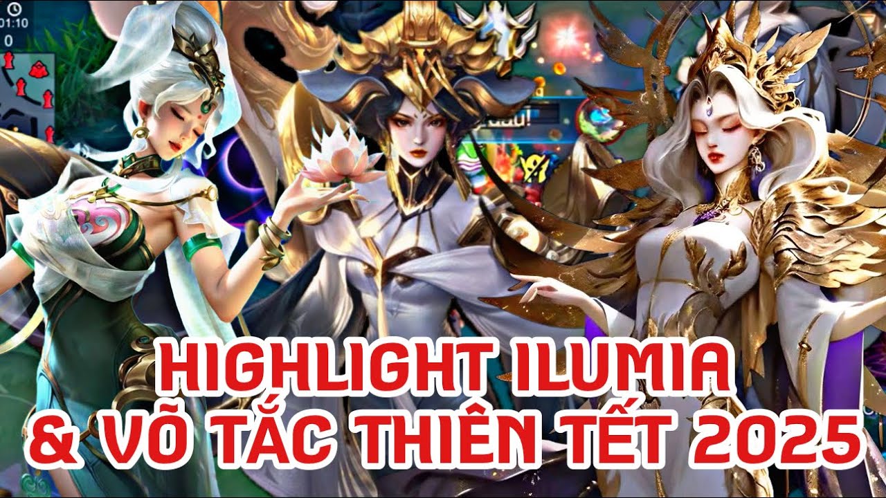 HIGHLIGHT ILUMIA & VÕ TẮC THIÊN TẾT 2025 | CÁC SKIN & ĐA DẠNG CHẾ ĐỘ | HAPPY NEW YEAR | TOP 1 ILUMIA