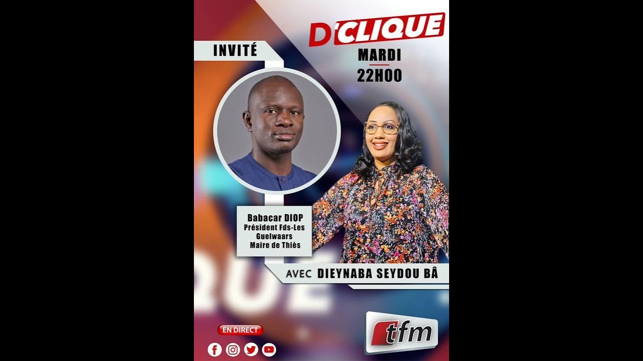 D'clique - Invit&eacute; : Babacar Diop - Pr : Dieynaba Seydou Ba - 07 F&eacute;vrier 2023