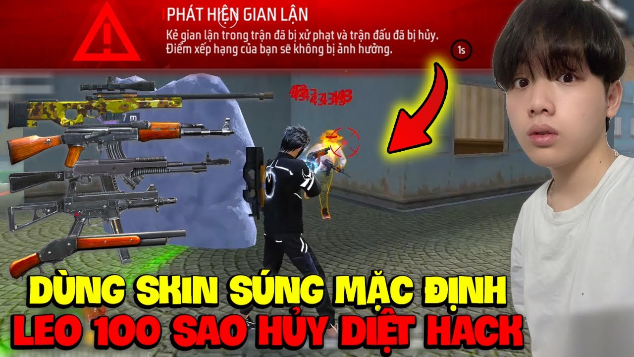 Supi Sử Dụng Full Skin Súng Mặc Định Để Leo Thách Đấu 100 Sao Hủy Diệt H4CK Bất Ngờ Bị Ban Acc Luôn