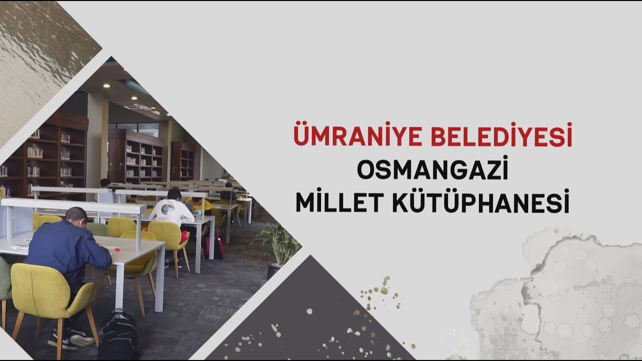 ÜMRANİYE BELEDİYESİ / OSMANGAZİ MİLLET KÜTÜPHANESİ