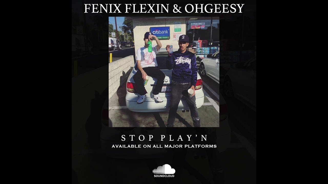 #THROWBACK Fenix Flexin x Ohgeesy - Stop Play'n (Prod. Laudiano)