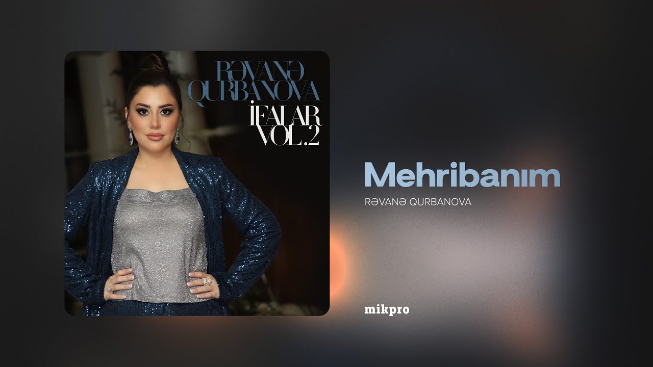 Rəvanə Qurbanova — Mehribanım | 