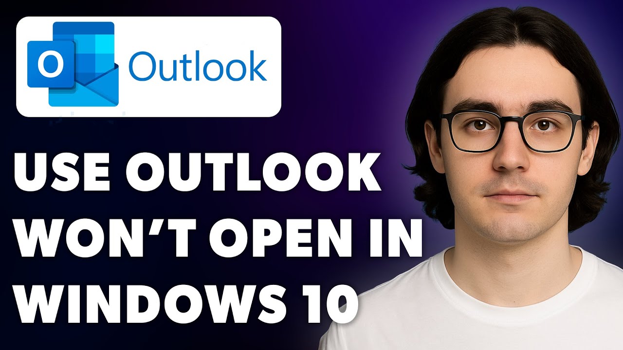 How To Use Microsoft Outlook Won_t Open In Windows 10 Fix [2025 Guide]