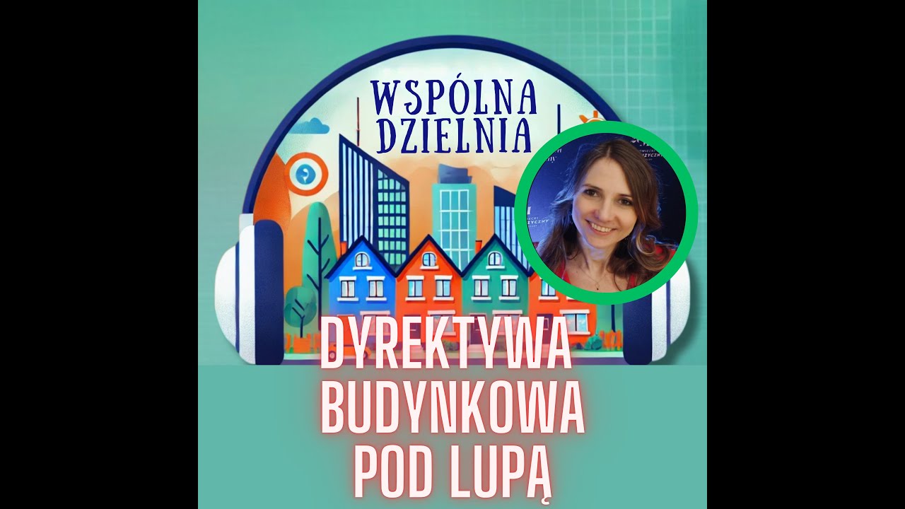 Dyrektywa budynkowa pod lupą | Wspólna Dzielnia by Łucja Paulińska