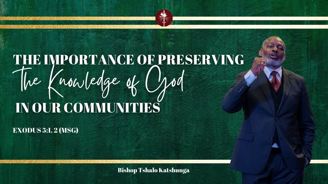 The Importance of Preserving the Knowledge of God in Our Communities - Bishop Tshalo Katshunga
