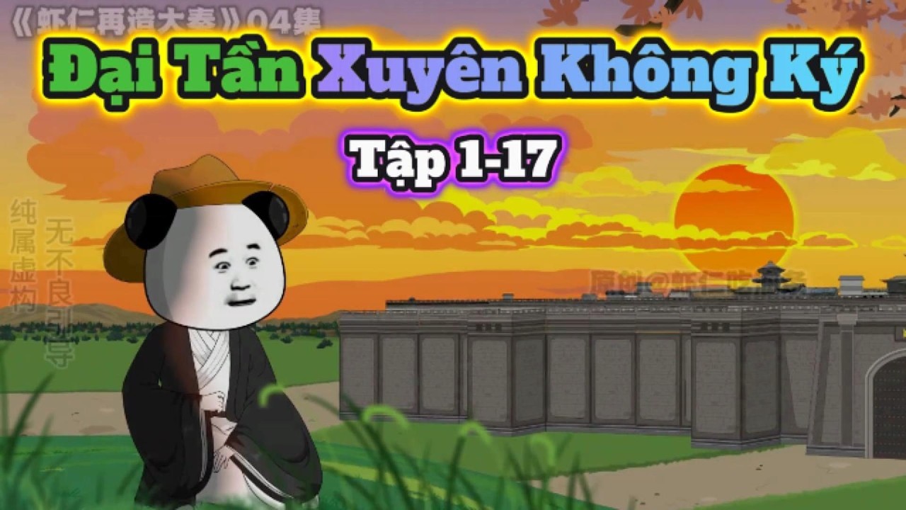 Đại Tần Xuyên Không Ký | Tập 1-17| Hà Nhân Xuyên Không | Táo Khô Vietsub