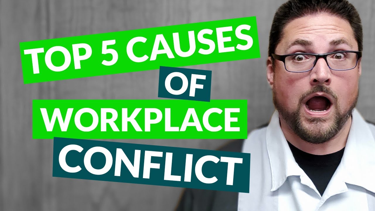 The Top 5 Causes of Workplace Conflict