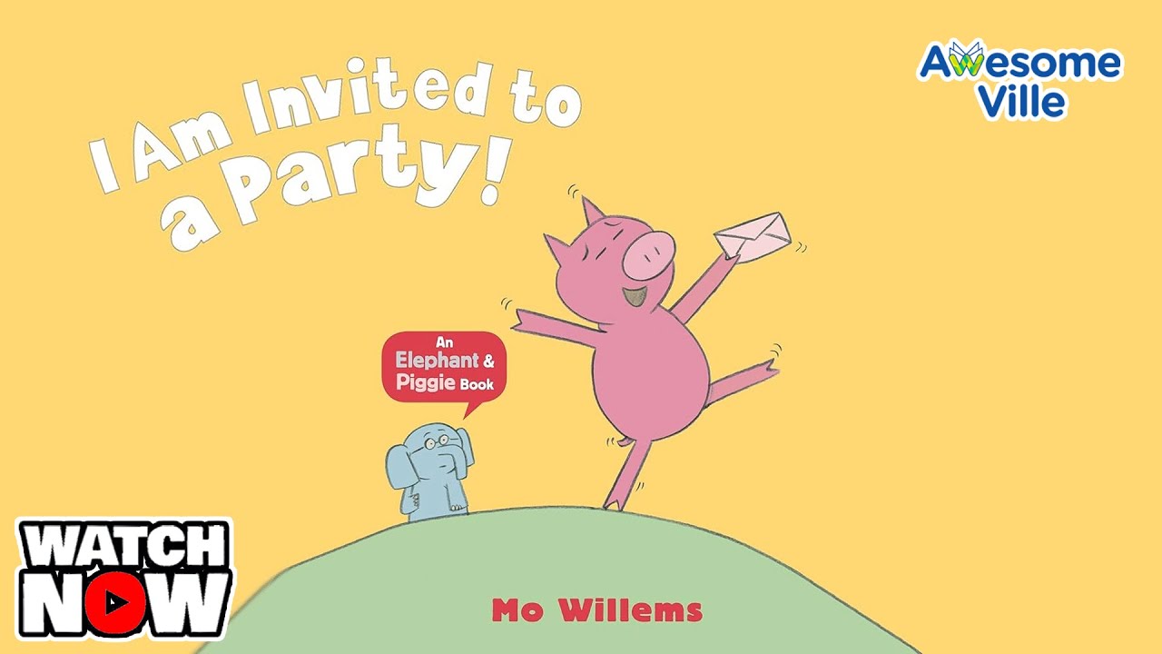 I am invited to a Party! An Elephant & Piggie book - Read aloud story