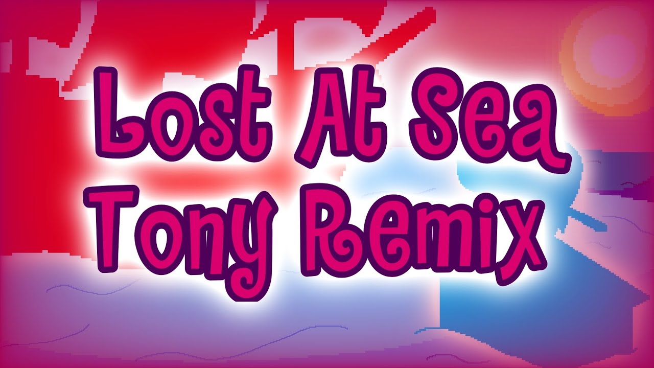 FNF - Lost At Sea - Tony Remix
