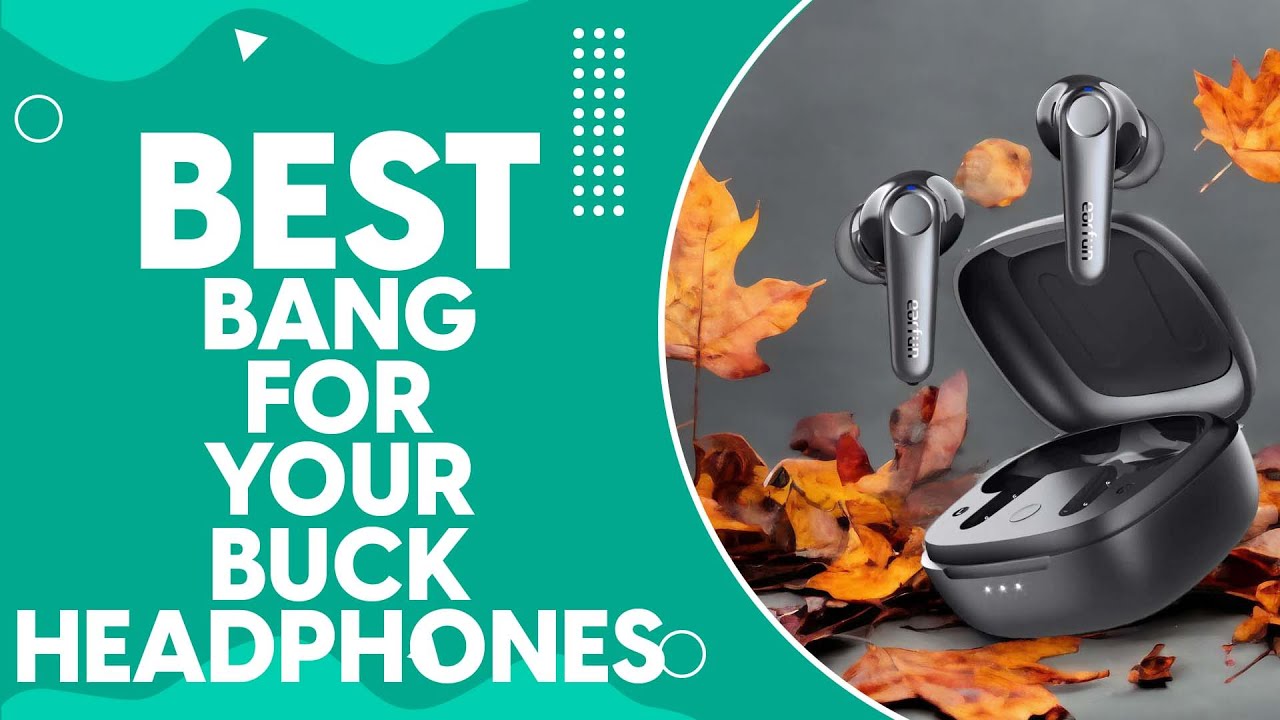 Best Bang For Your Buck Headphones in 2024: Top Picks and Reviews