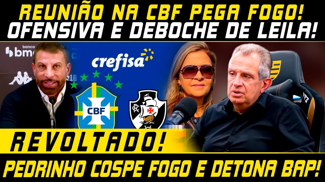 🚨OFENSA PESADA AP&Oacute;S REUNI&Atilde;O NA CBF!🚨LEILA PEREIRA E PEDRINHO SE JUNTAM EM ATAQUE A BAP E FLAMENGO!🚨