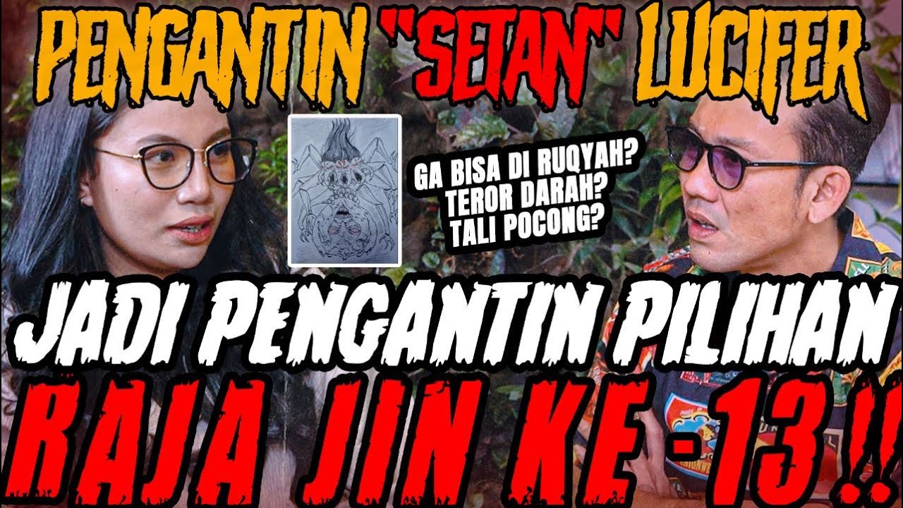 PENGANTIN KE-13 LUCIFER ⁉ SAMPE GA BISA DI RUQIYAH ‼ (ANGGIE NABILA) -Curhat Bang