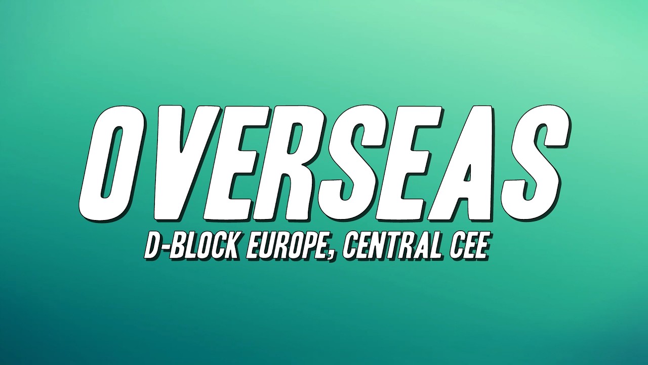D-Block Europe - Overseas Feat. Central Cee (Lyrics)