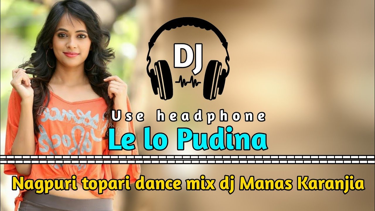 Le lo Pudina || Nagpuri topari dance mix || hard bass vibration || dj Manas Karanjia