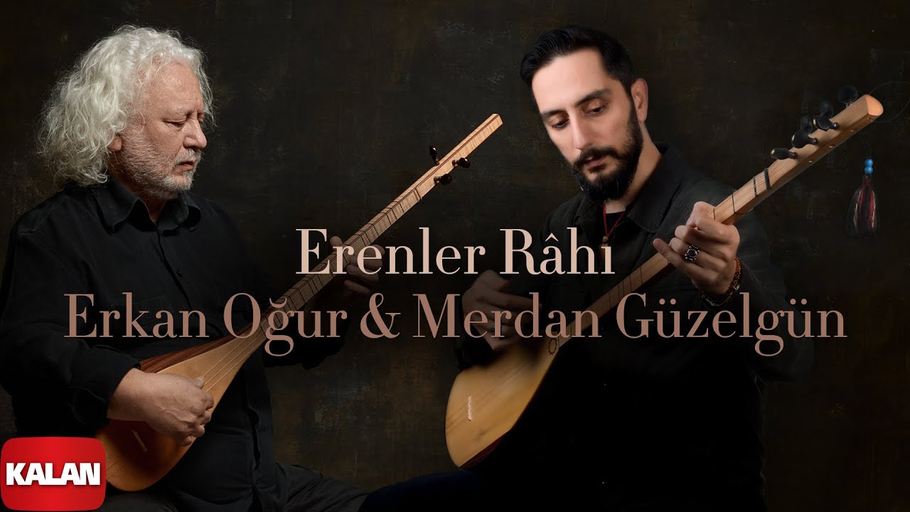 Erkan Oğur, Merdan Güzelgün - Erenler Râhı I Sakla © 2025 Kalan Müzik