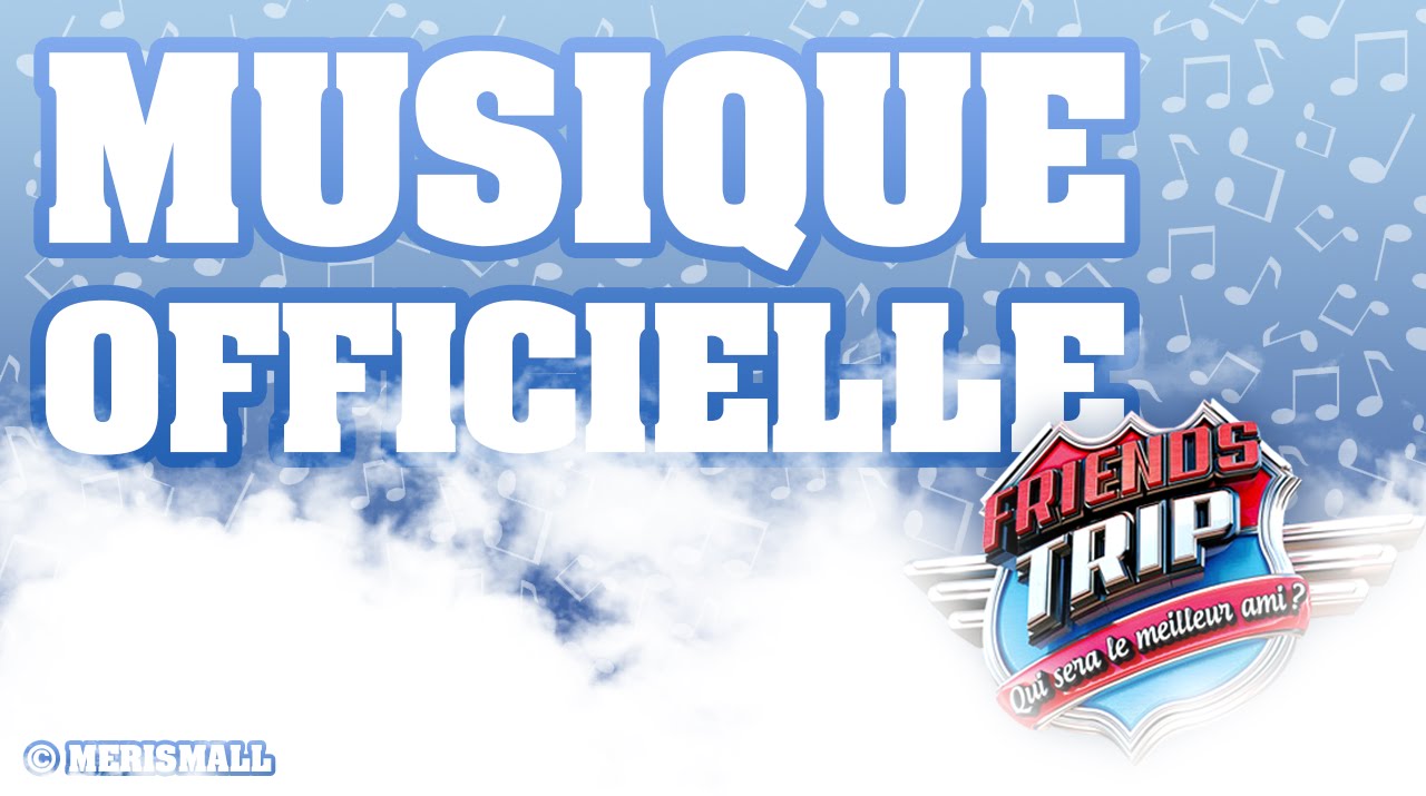 Générique de Friends Trip - Musique Officielle