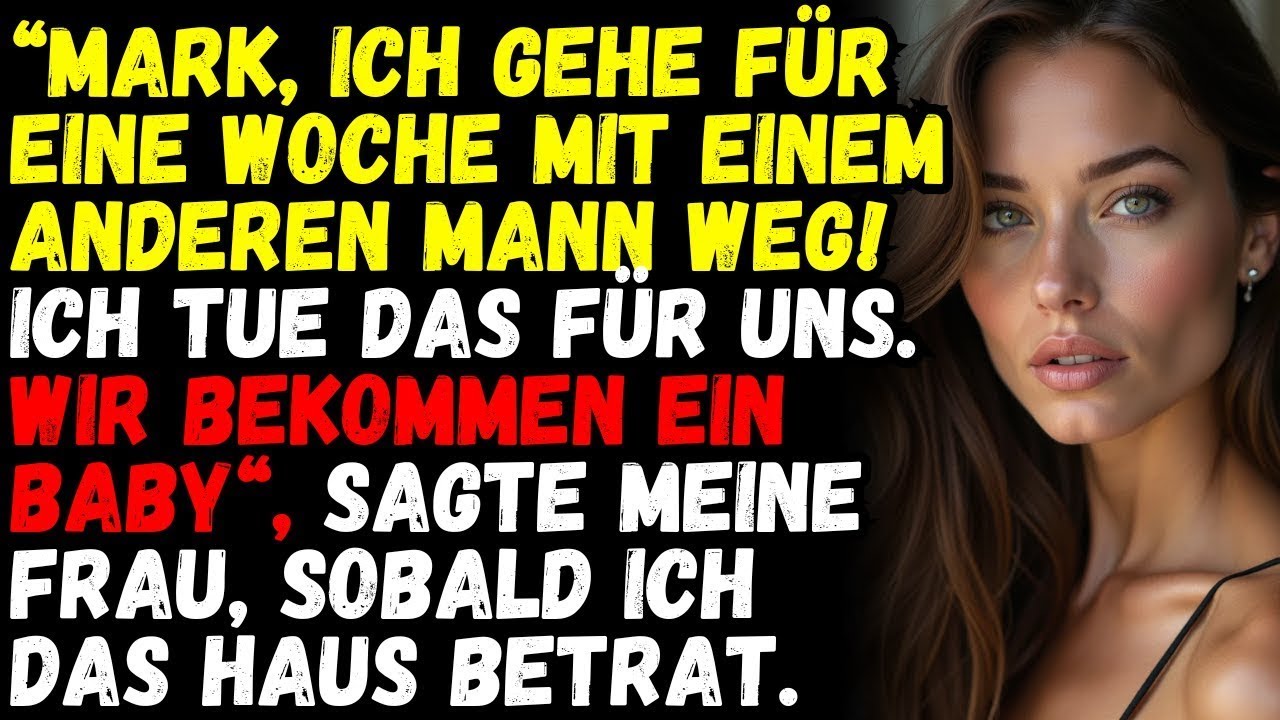 Mark, Ich Gehe Für Eine Woche Mit Einem Anderen Mann Weg! Wir Bekommen Ein Baby