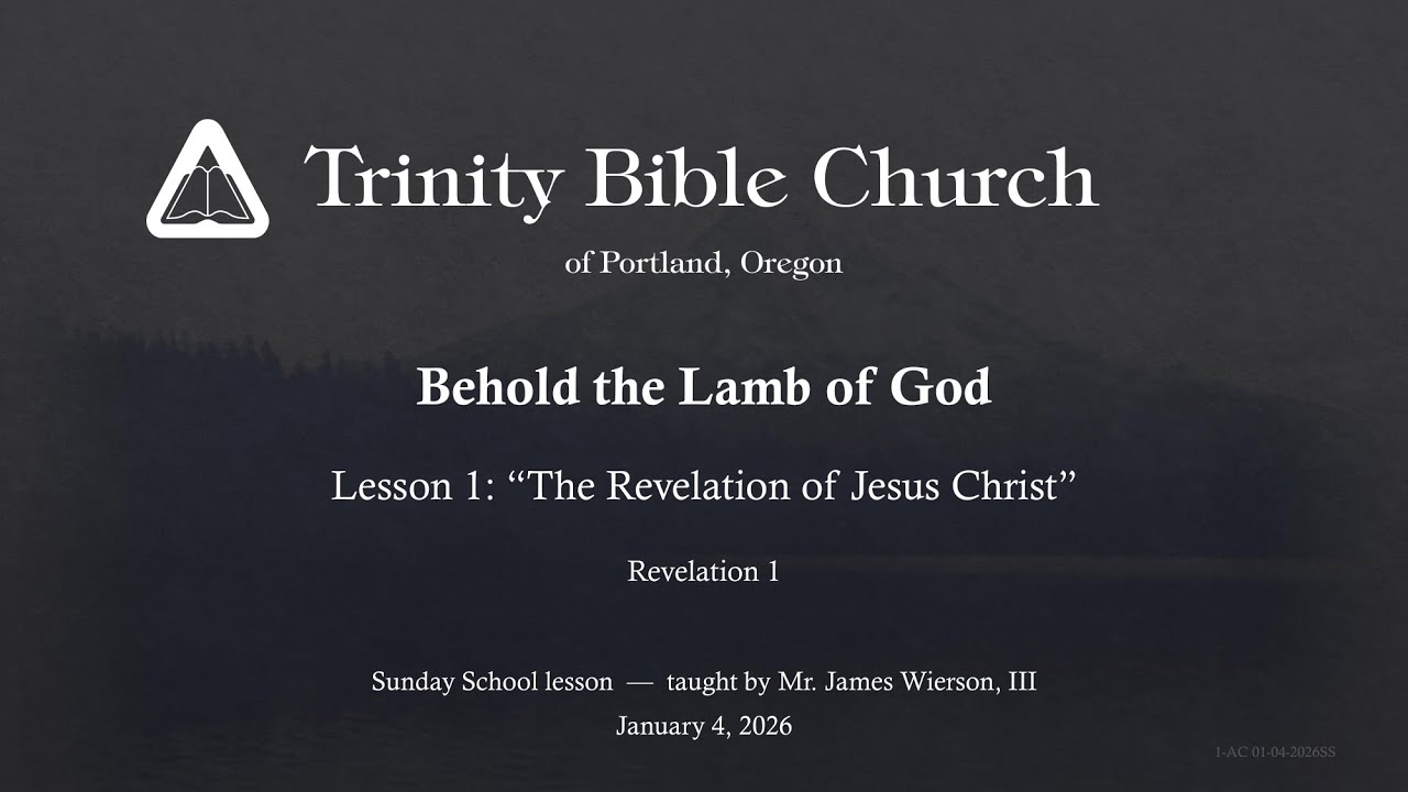 Trinity Bible Church - Sunday School - January 4, 2026