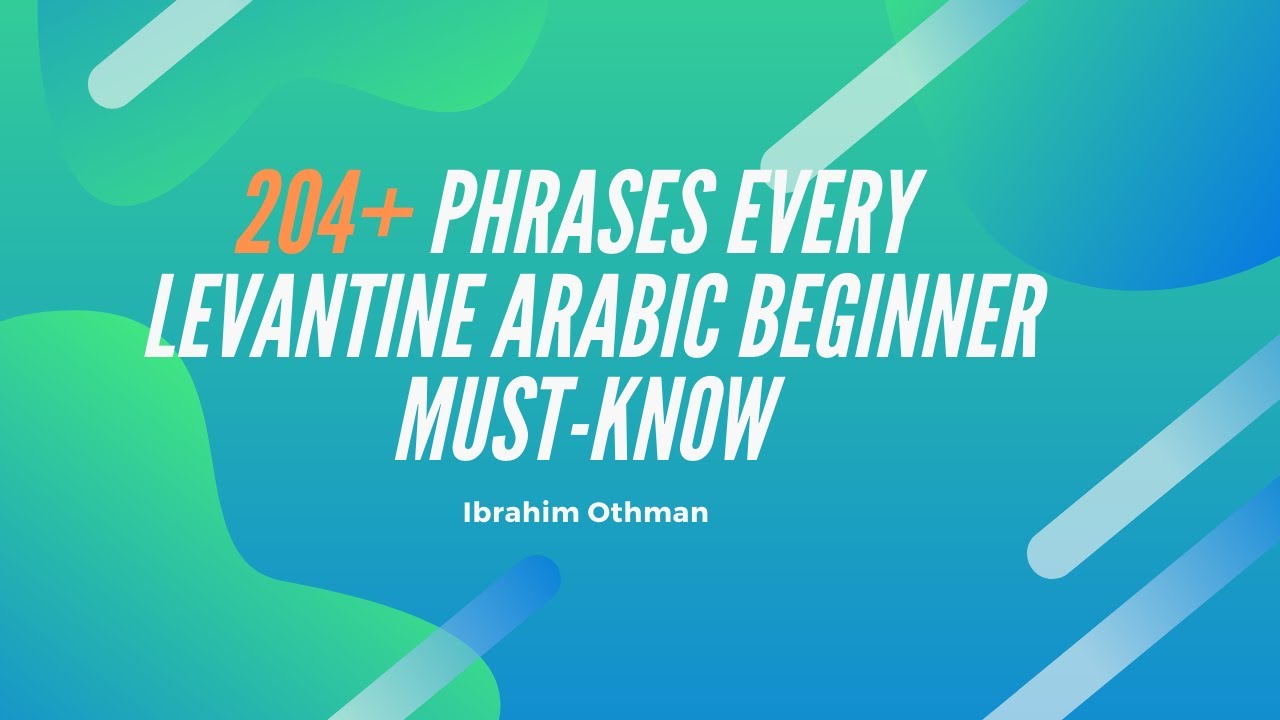 204+ Phrases Every  Levantine Arabic Beginner Must Know #learnLevantineArabic