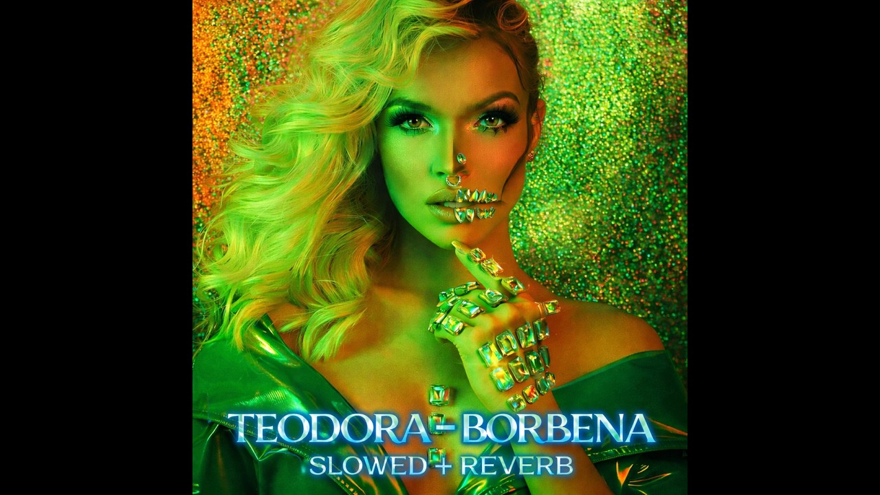 TEODORA - BORBENA (Slowed + Reverb)