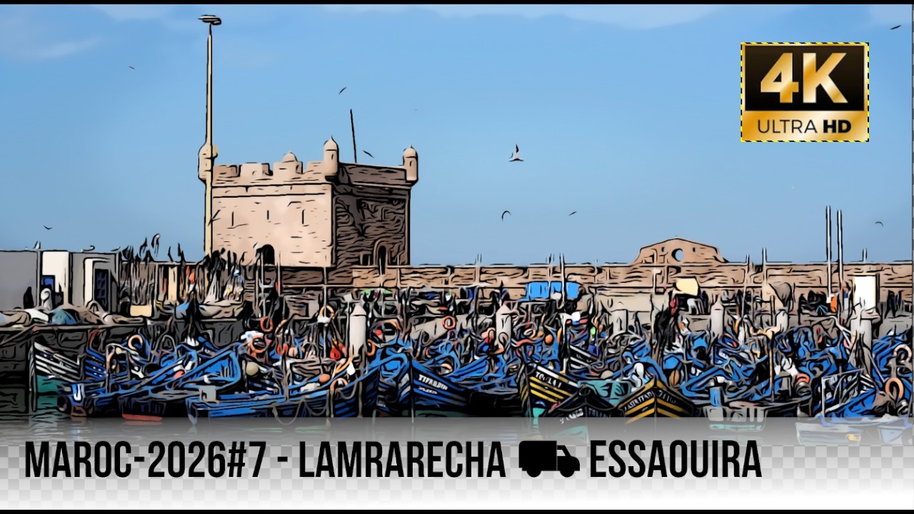 S01E07 - Maroc 2026 -  Lamrarecha ⛟ Essaouira - 4K