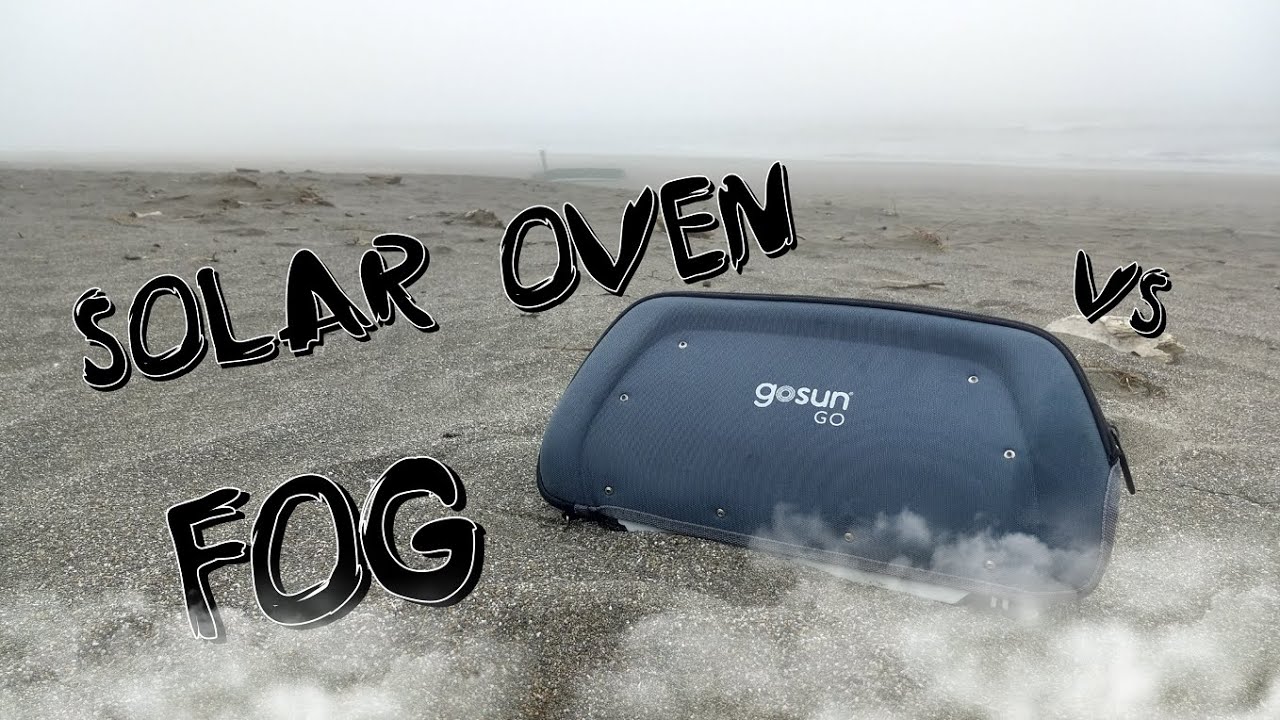 Catch & Cook - Solar Oven vs Fog - GoSun Go