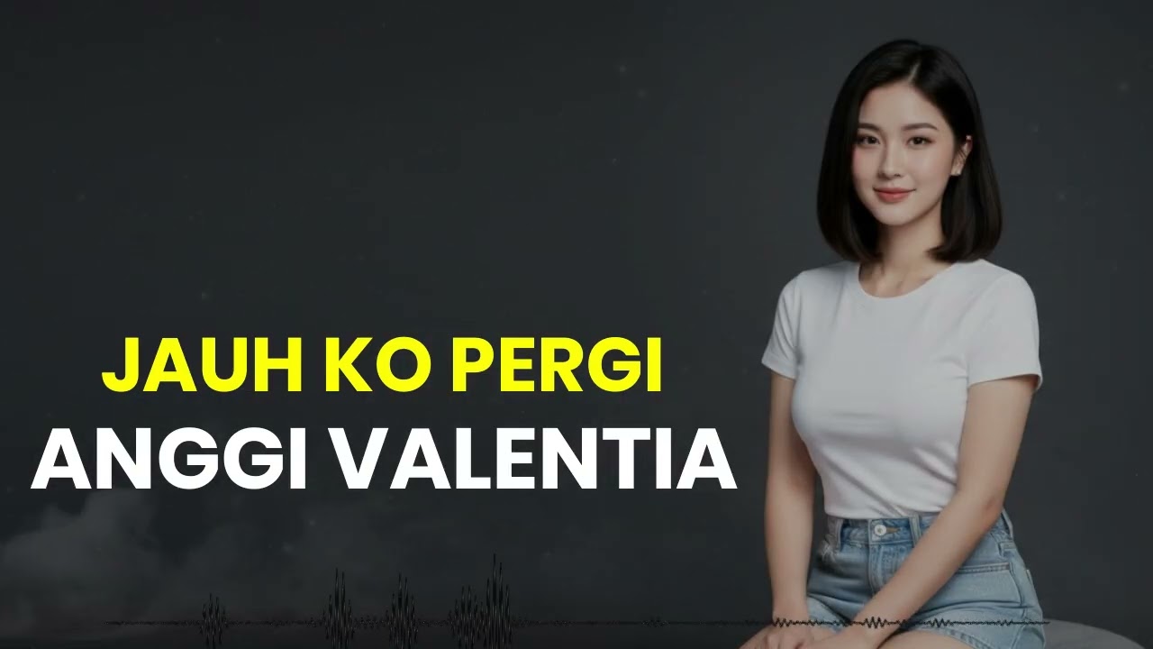 ANGGI VALENTIA  -  JAUH KO PERGI  -  DW NADA