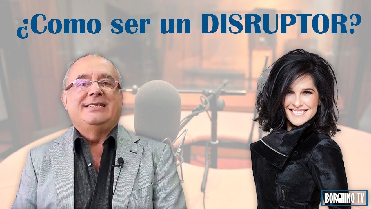 Borghino TV | ¿Como ser un disruptor?