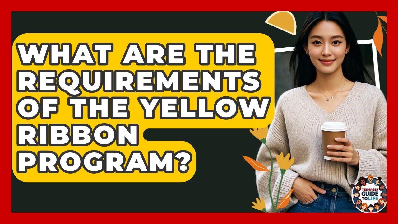 What Are The Requirements Of The Yellow Ribbon Program? - Teenager Guide to Life