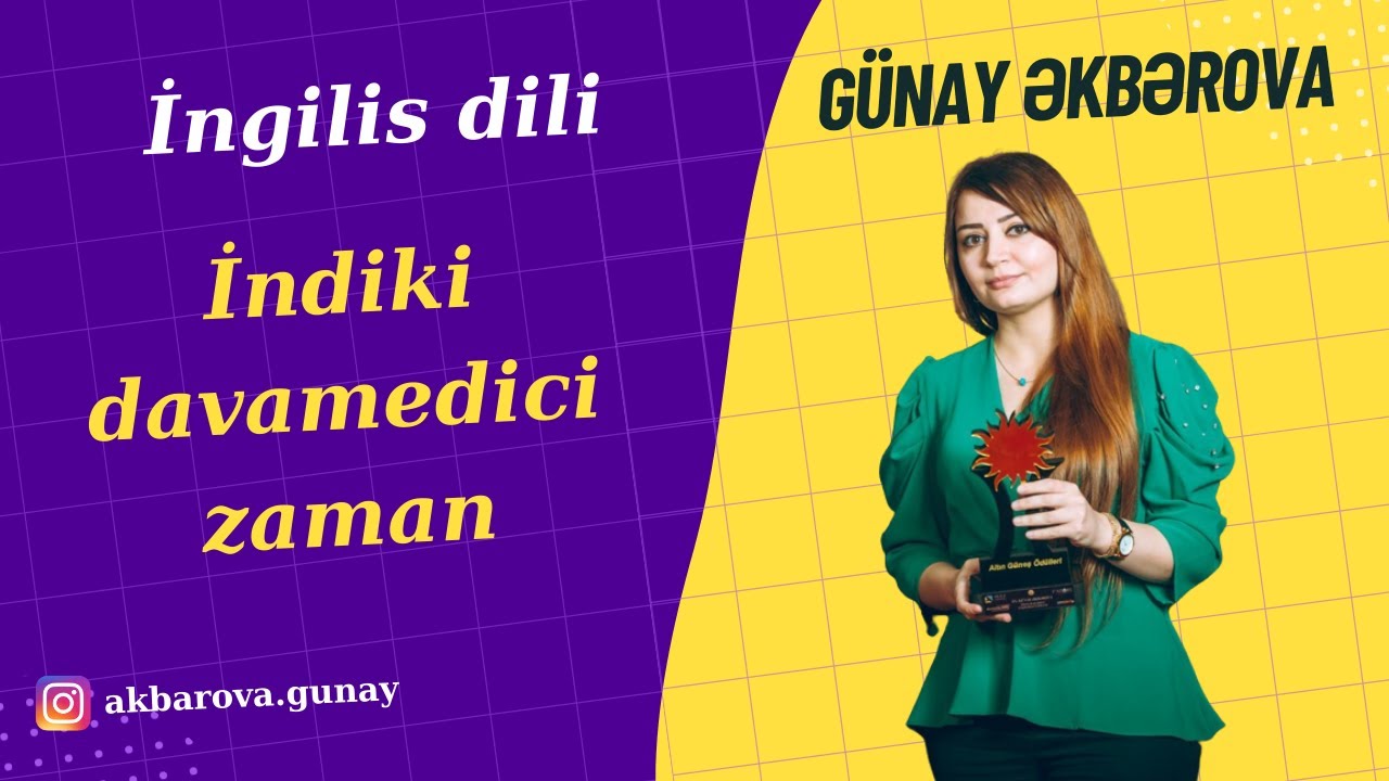 İndiki davamedici zaman İngilis dili Günay Əkbərova. Gunay Akbarova