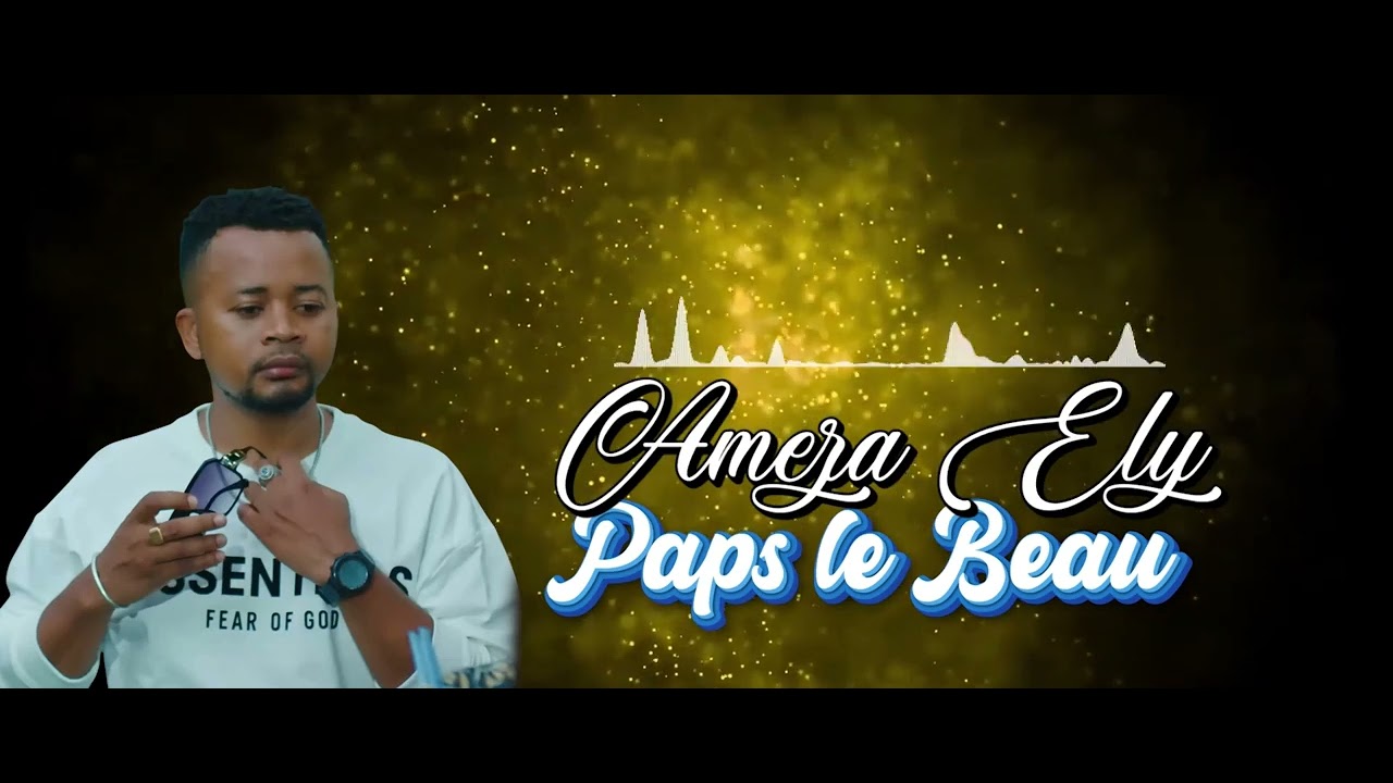 PAPS LE BEAU_Ameza Ely_Nouveauté gasy clip 2026