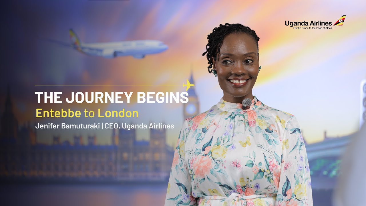 Uganda Airlines: The Journey Begins | Entebbe To London - Jenifer Bamuturaki